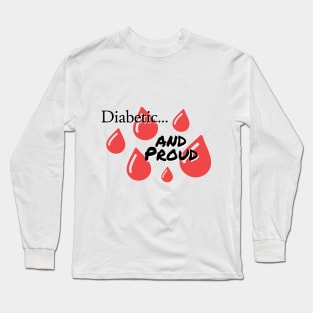 Diabetic and Proud Long Sleeve T-Shirt